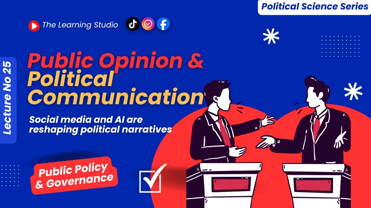 Public Opinion & Political Communication Explained | Role of Media & Social Networks | Lecture 25