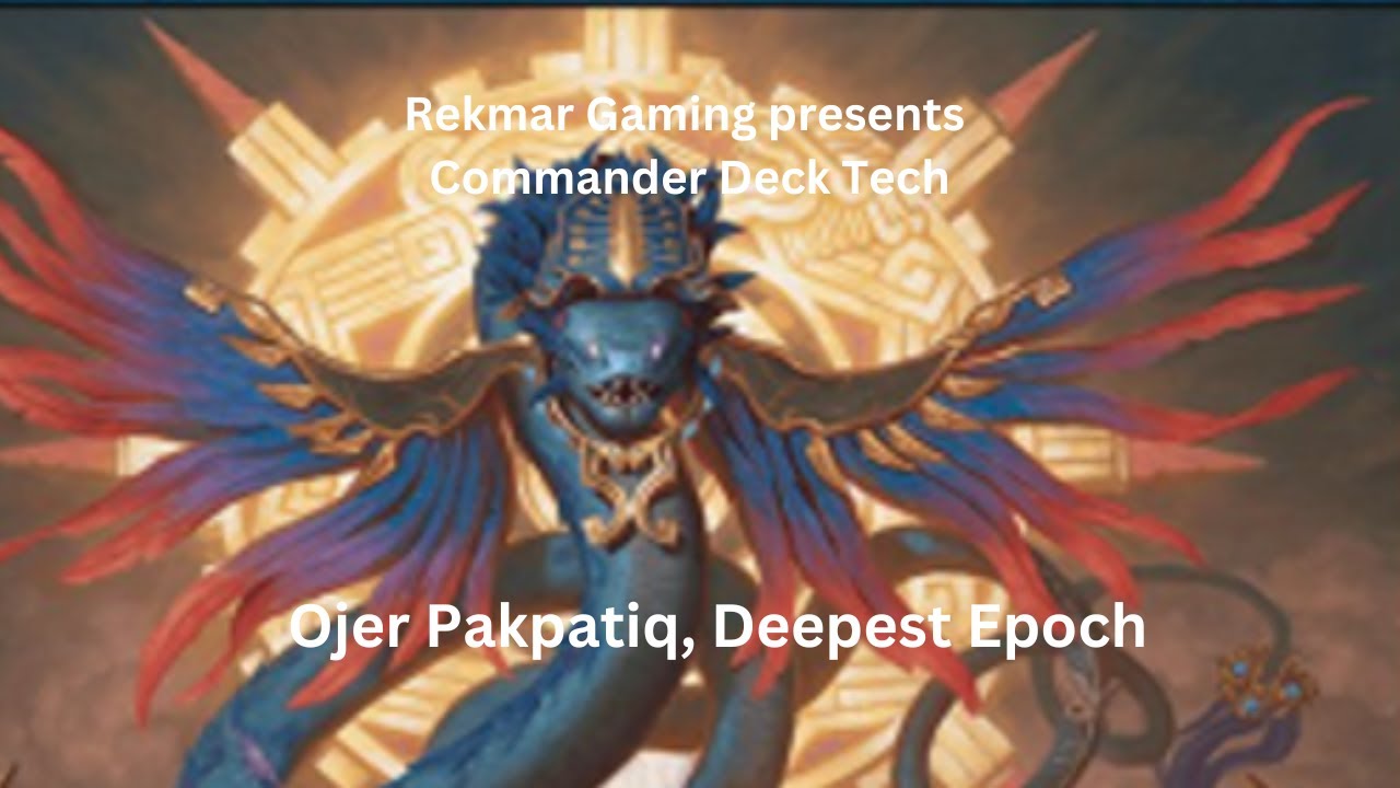 Deck Tech - Ojer Pakpatiq, Deepest Epoch                   #mtglci #edh #commander