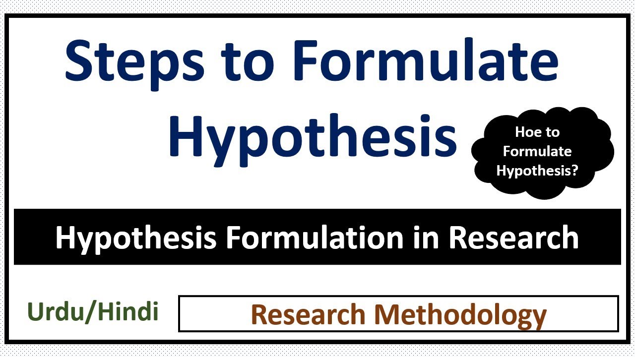 Hypothesis Formulation in Research- 6 Steps to Formulate Hypothesis- How to Formulate Hypothesis?
