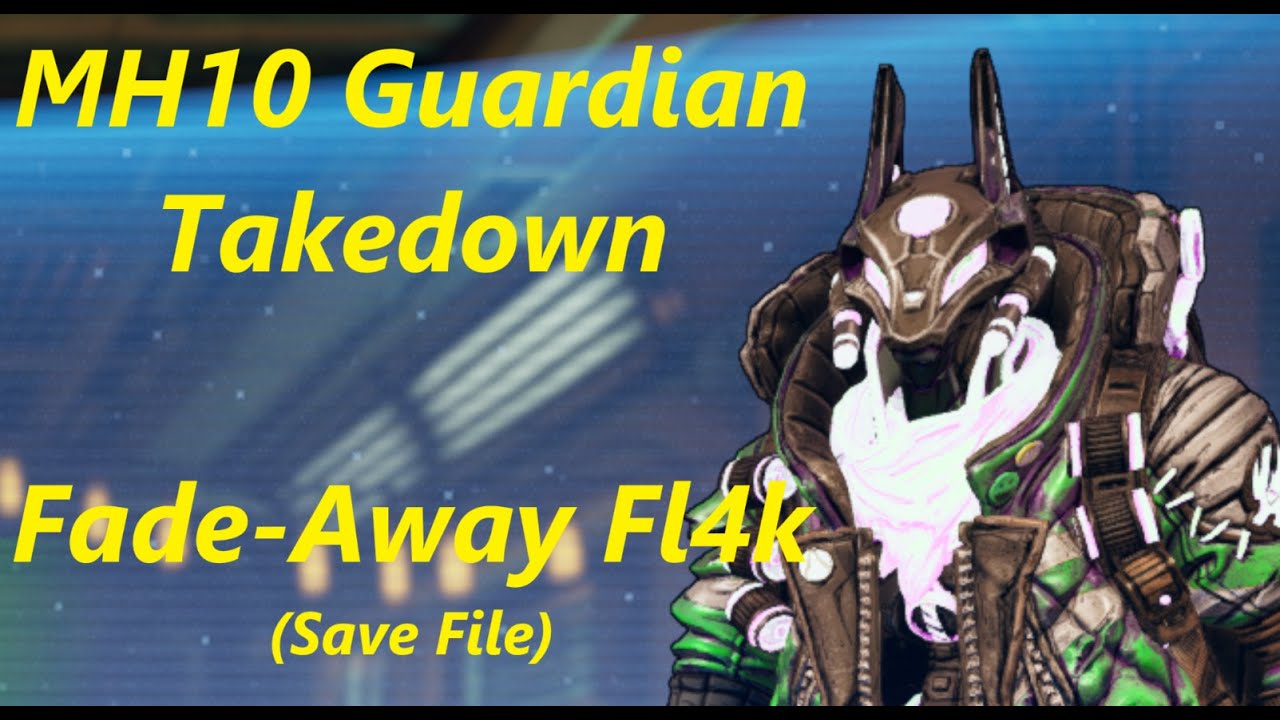 MH10 Fade-Away Fl4k ~ GUARDIAN TAKEDOWN ~ (Lvl 60 Build & Save File) ~ 2 EASY SKIPS w/ANY Character