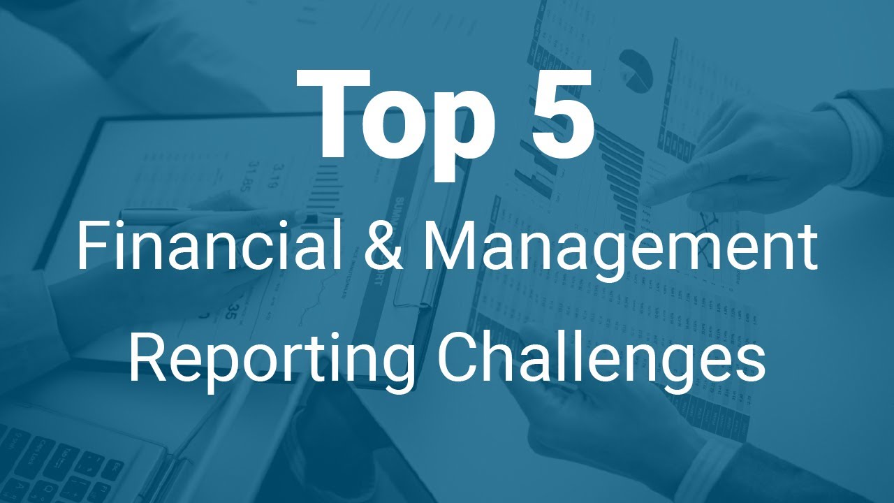 How to Tackle the Top 5 Financial and Management Reporting Challenges