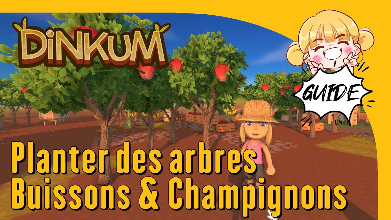 Dinkum - Guide - Comment Planter des Arbres Buissons & Champignons ?