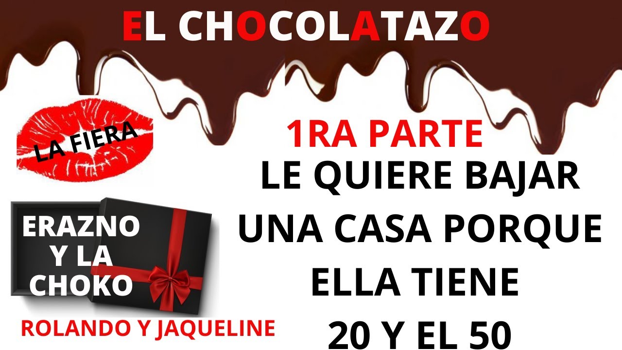 🍫1RA PARTE: LE QUIERE BAJAR UNA CASA/ EL CHOCOLATAZO/ ERAZNO Y LA CHOCO/ROLANDO Y JAQUELINE/LA FIERA