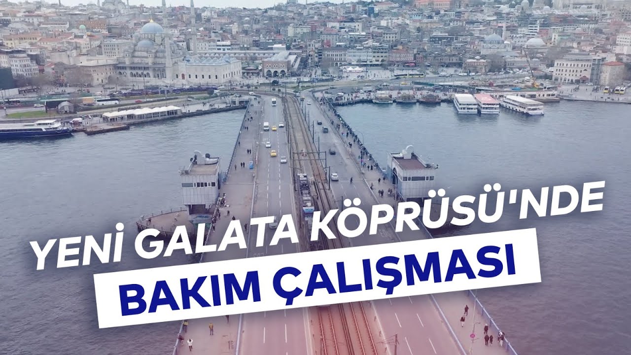 İBB, TARİHİ YENİ GALATA KÖPRÜSÜ'NDE BAKIM ÇALIŞMALARINA BAŞLADI