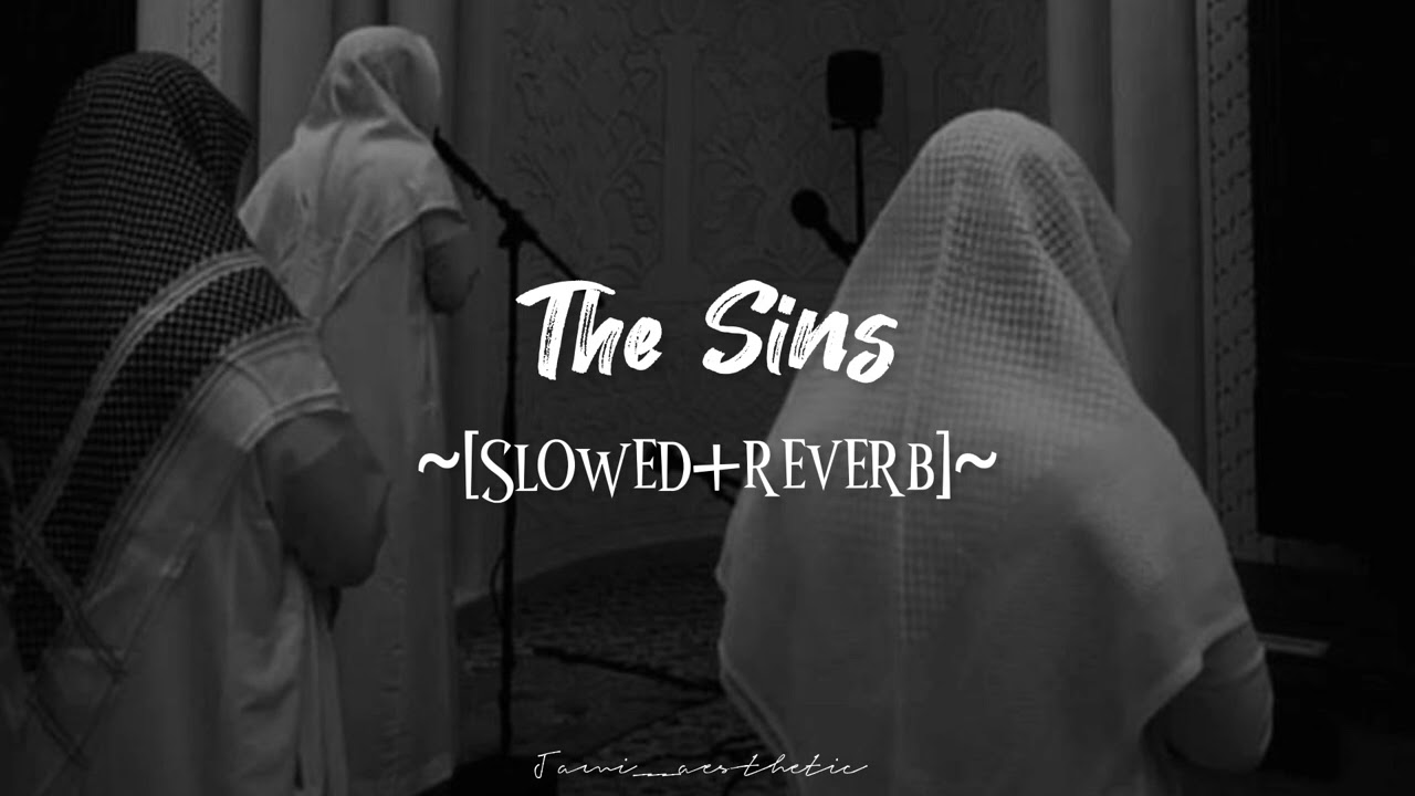 The Sins ~{Beautiful Nasheed}~ By Muhammad Al-Muqit [Slowed+reverb]