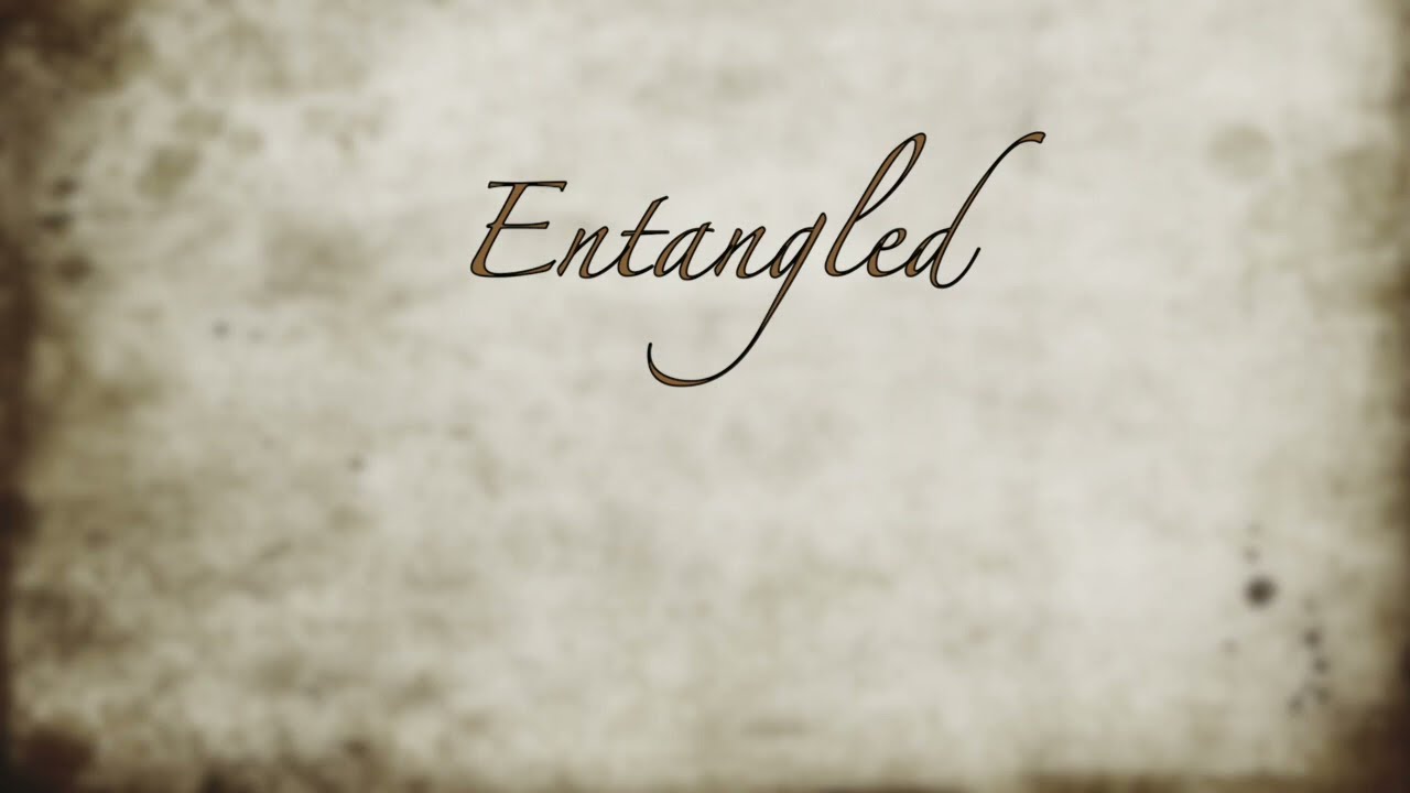 Entangled Lyric Video