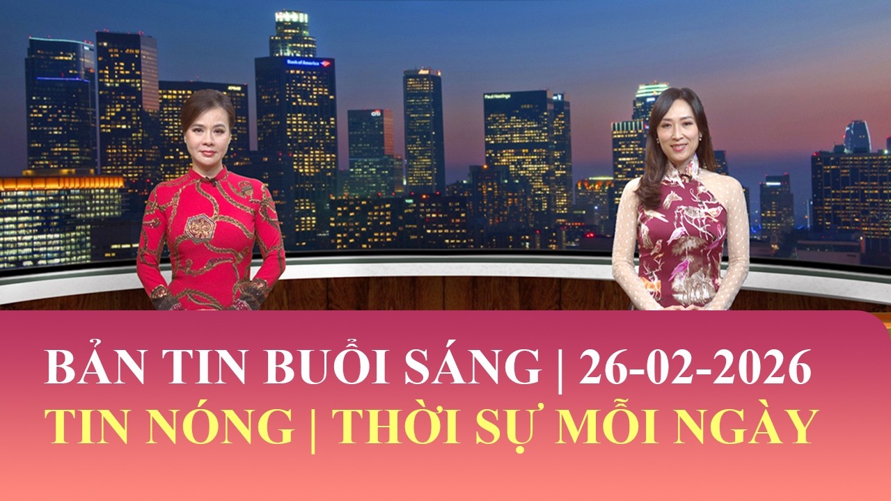 Thời Sự Buổi Sáng | 26/02/2026 | FULL🔴