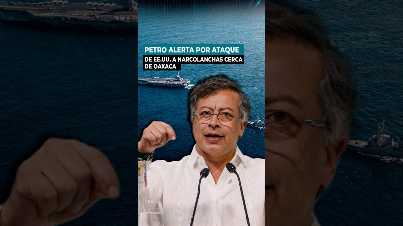 Petro alerta por ataque de EE.UU. a embarcaciones cerca de Oaxaca 🚨🌊