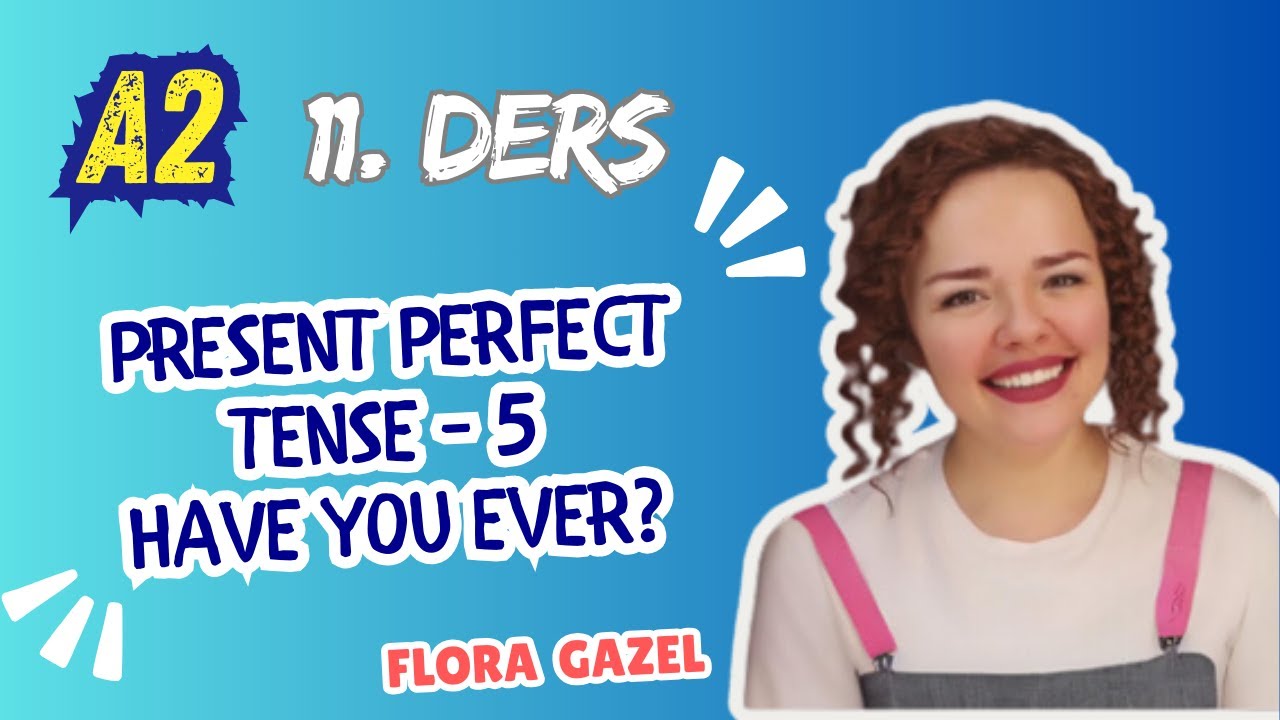 İNGİLİZCE A2-11. DERS Present Perfect Tense 