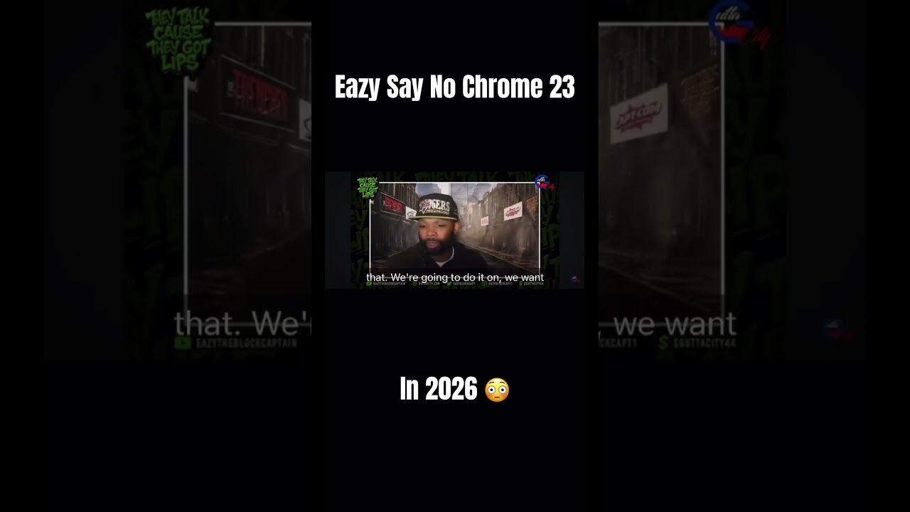 Eazy the block Captain “Chrome 23 will shut down”