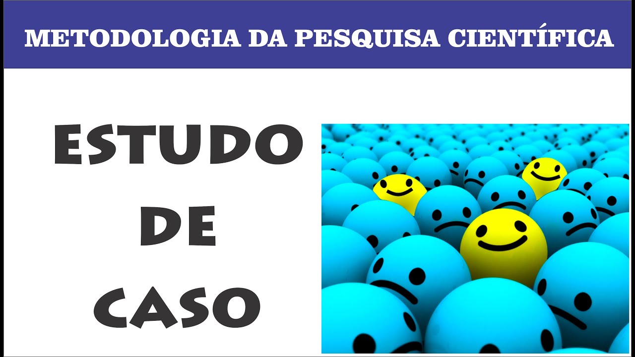 Estudo de Caso Metodologia Científica