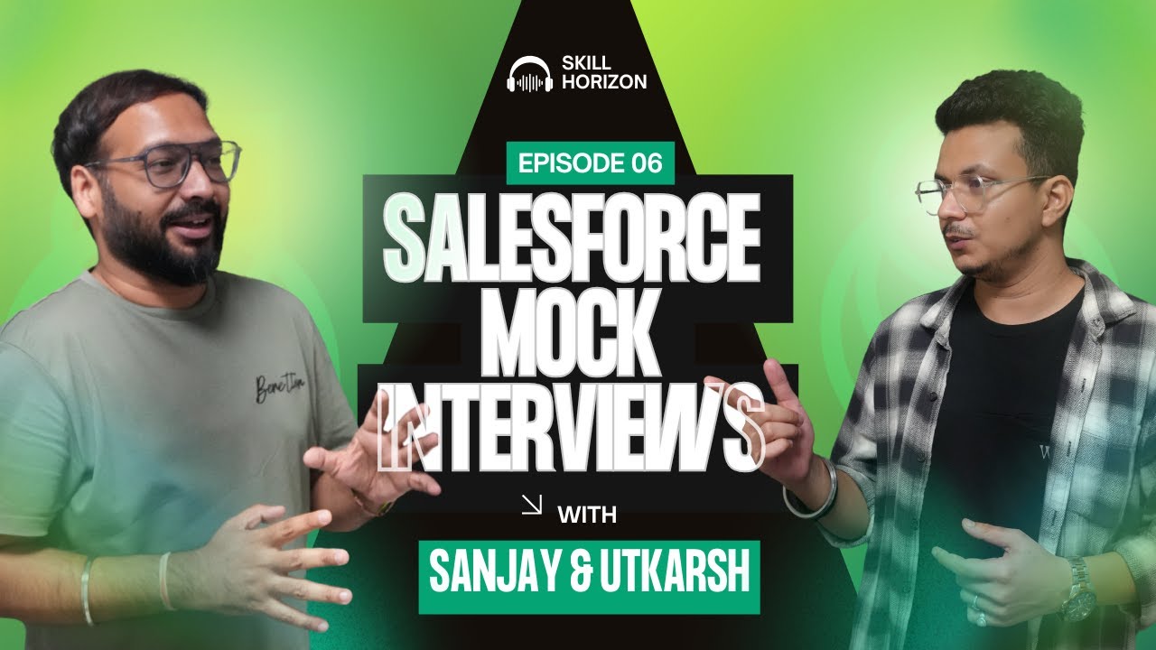 Ep - 6 | Live Salesforce Mock Interview Series with Sanjay Gupta Powered by Skill Horizon