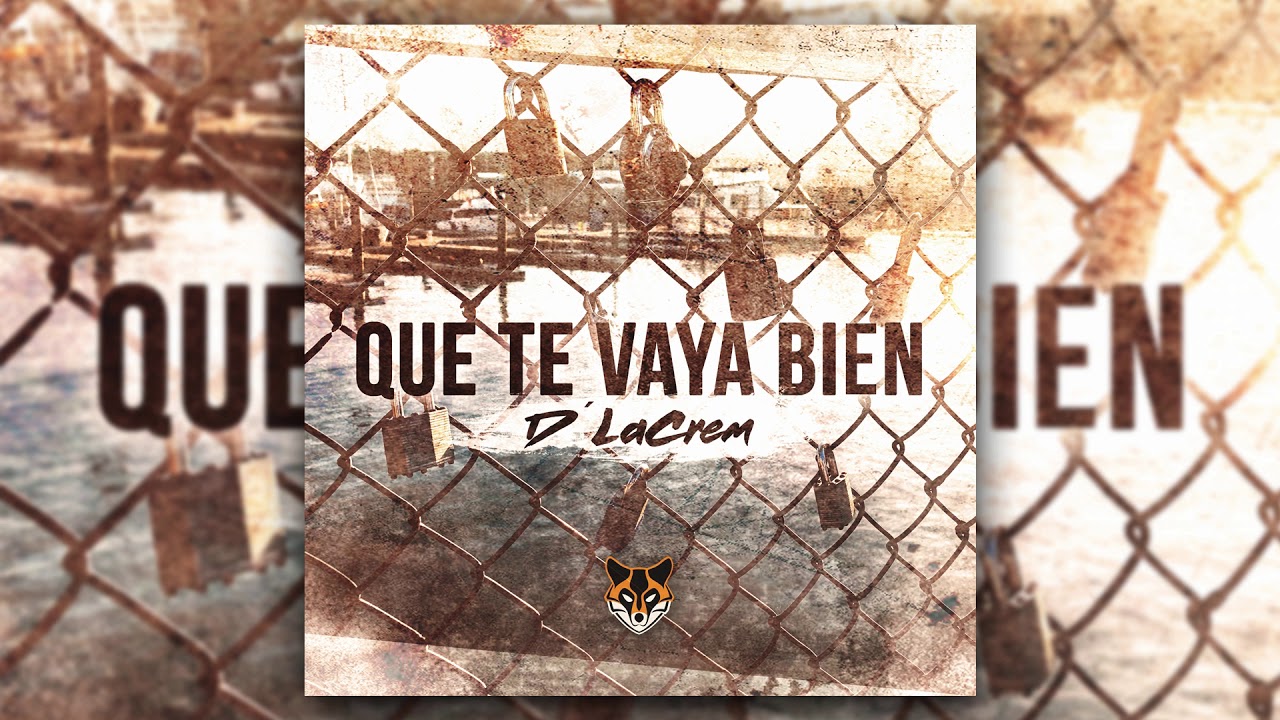 D' LA CREM - QUE TE VAYA BIEN