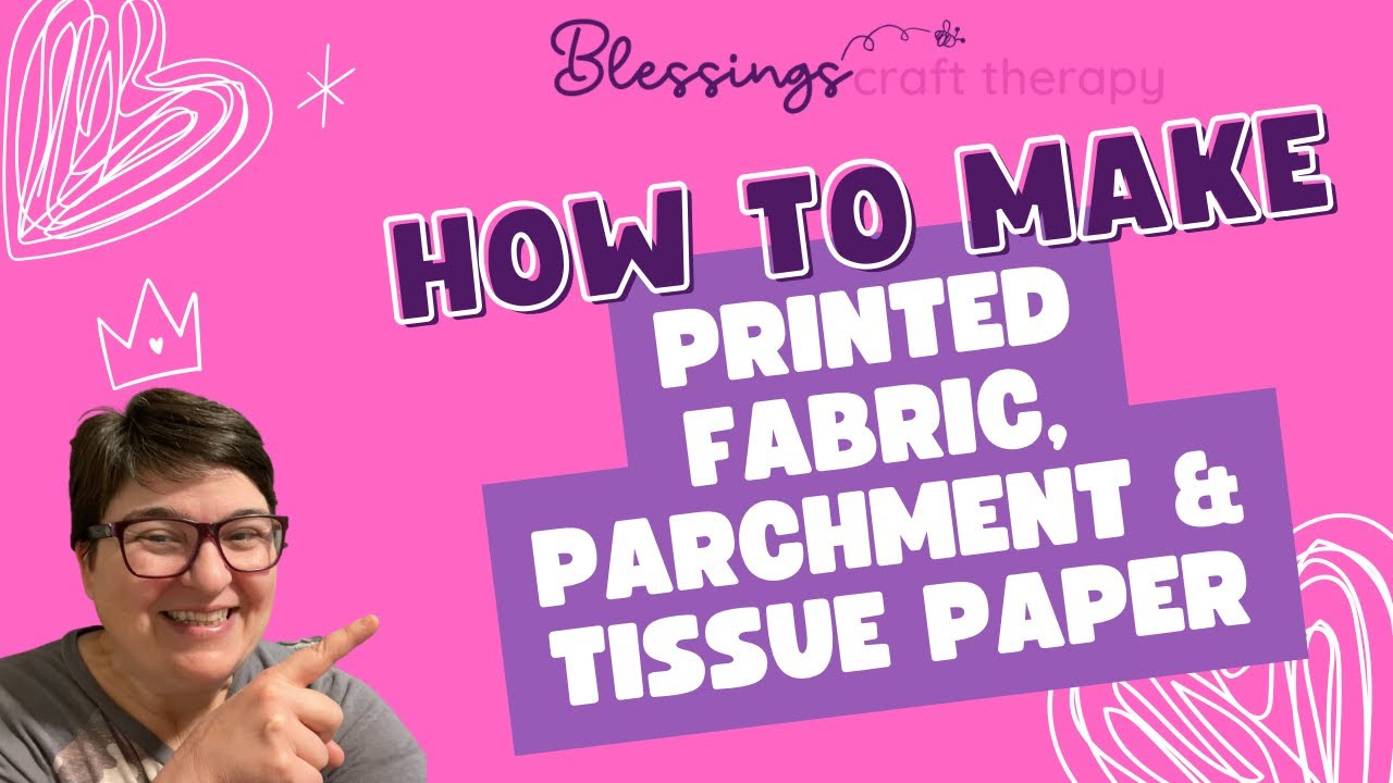 How to print on Fabric, parchment paper & tissue paper!