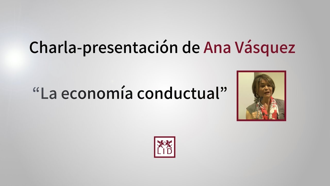 Econom&iacute;a conductual -  Ana V&aacute;squez - LIDlearning