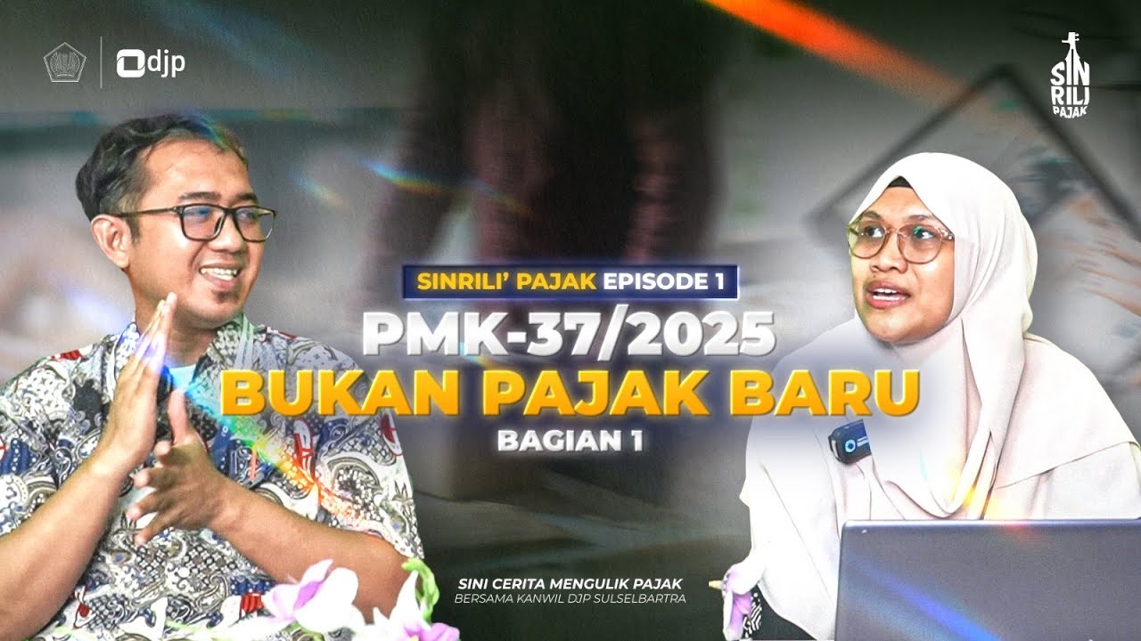 SINRILI (SINI CERITA MENGULIK PAJAK) EPS-01 PMK 37 TAHUN 2025