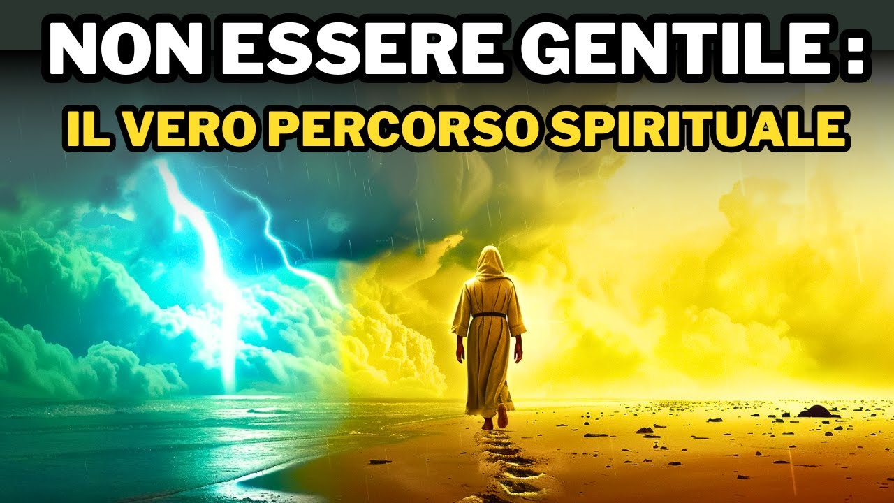 La Verit&agrave; sul Cammino Spirituale: Dimenticati di Essere Gentile