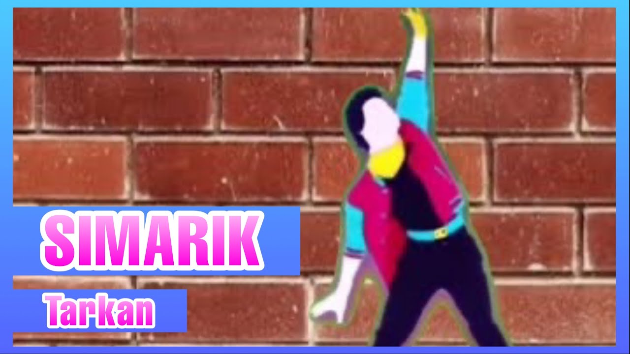 Simarik by Tarkan Just Dance (Mash-Up)
