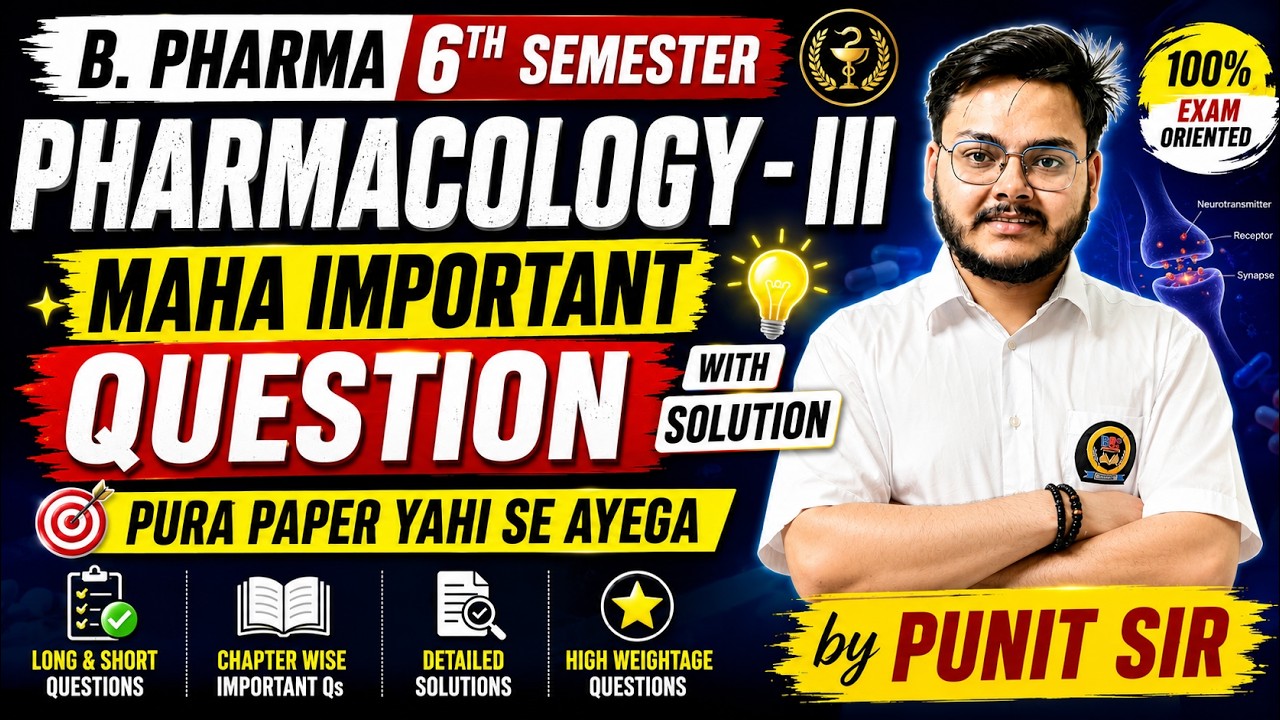 B. Pharma 6th Semester Pharmacology III | Maha Imp. Ques with Solution | Pura Paper Yahi Se Aayega 🔥