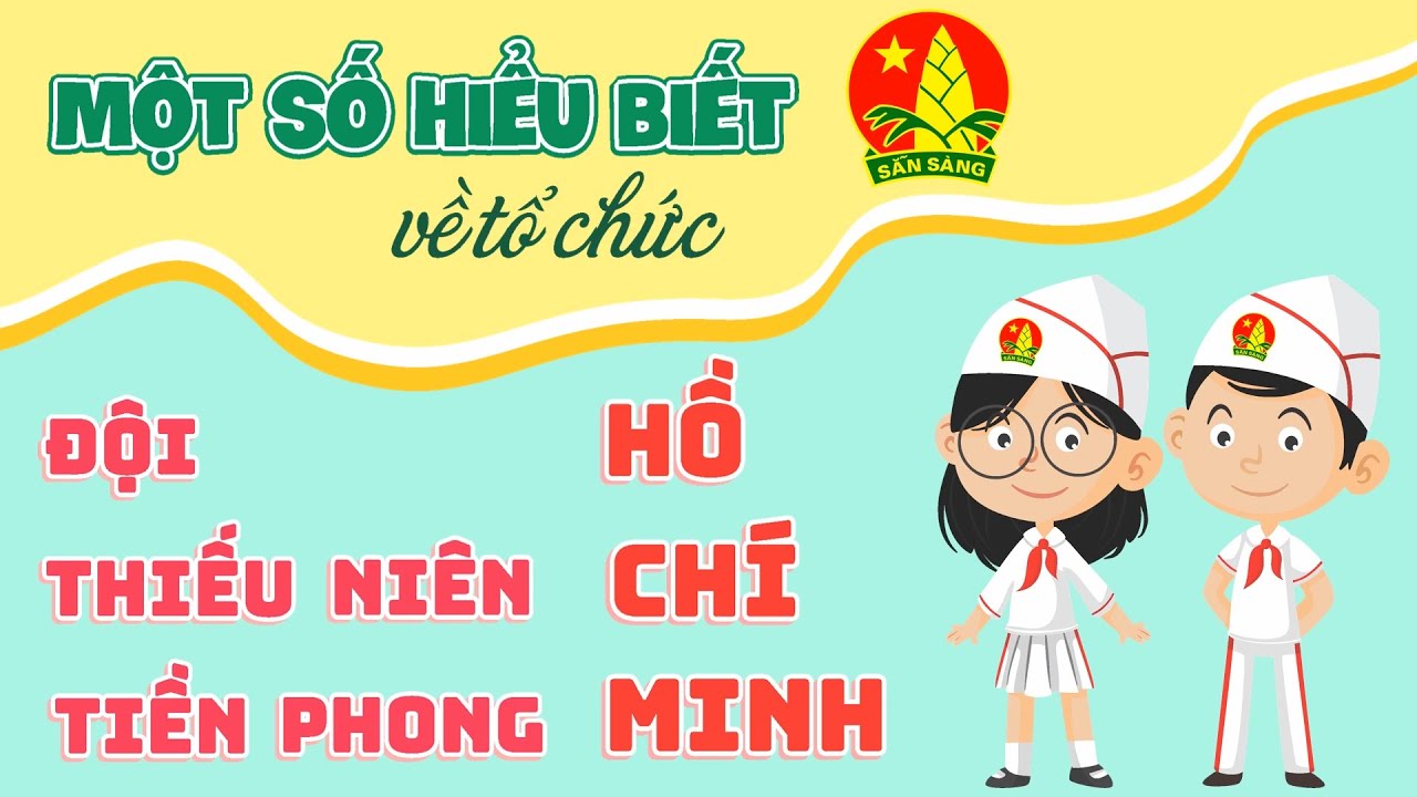Một số hiểu biết về Đội Thiếu Niên Tiền Phong Hồ Chí Minh