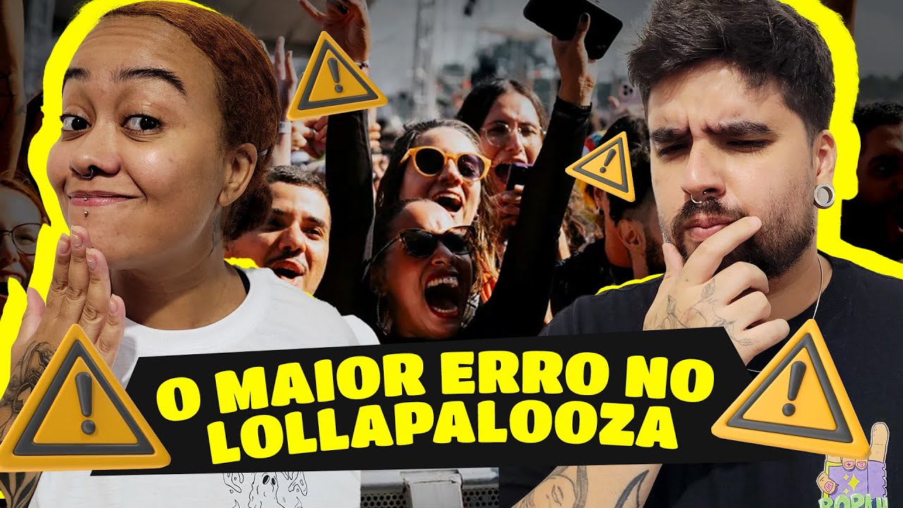O MAIOR ERRO AO CHEGAR NO LOLLAPALOOZA! NÃO COMETA ESSE VACILO!