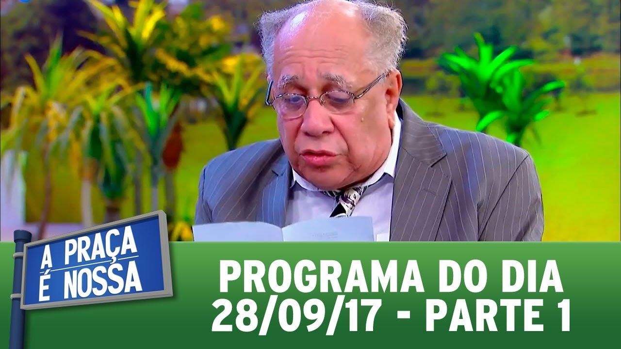 A Praça é Nossa - Parte 1 (28/09/17)