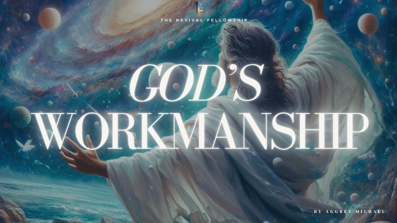 GOD'S WORKMANSHIP | PASTOR AGGREY MICHAEL
