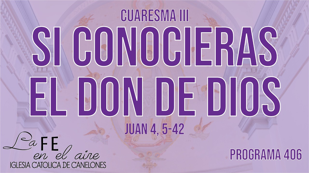 SI CONOCIERAS EL DON DE DIOS - PROGRAMA 406 - LA FE EN EL AIRE