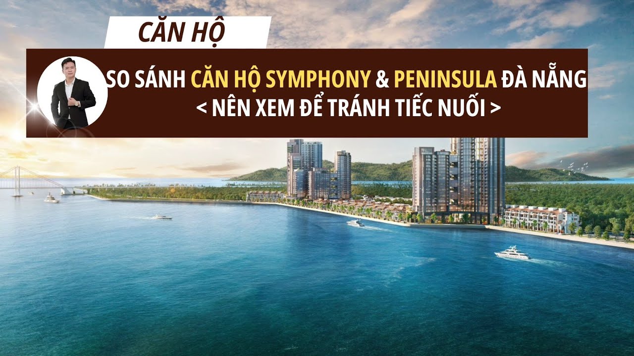 So sánh Căn hộ Sun Symphony và Peninsula Đà nẵng LH 0705279779