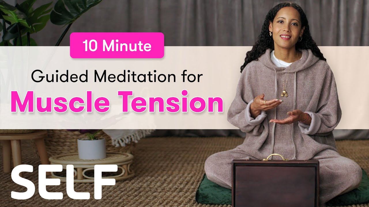 10 Minutes Of Guided Meditation For Muscle Tension | SELF