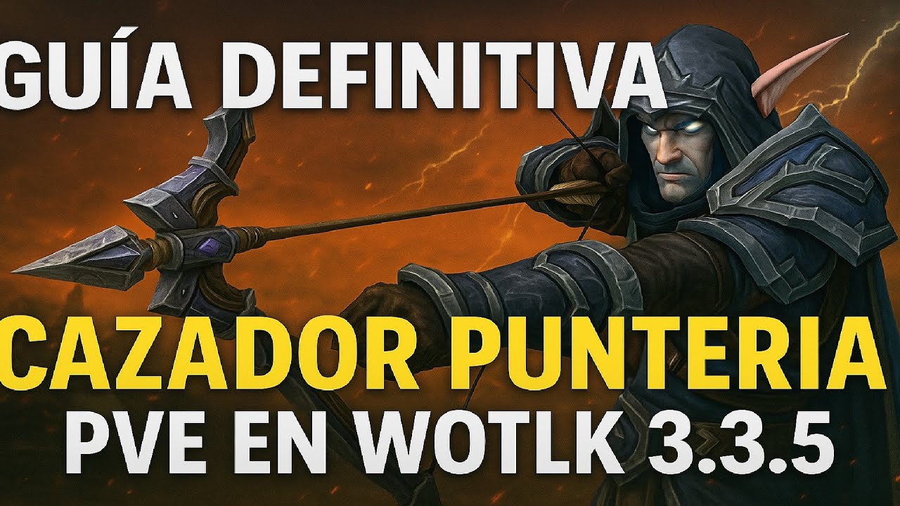 🎯 Guía DEFINITIVA del Cazador Puntería PvE en WotLK 3.3.5 - ¡PRECISIÓN MORTAL y DPS BESTIAL!