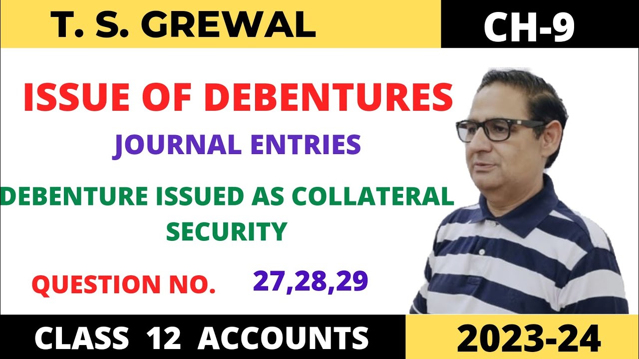 ISSUE OF DEBENTURES T.S.GREWAL CH-9 QUE NO-27,28,29  (Debenture issued as collateral security )