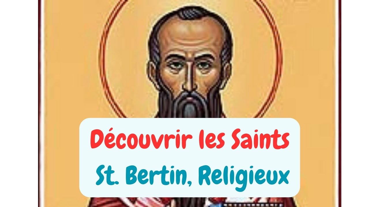 VIE DES SAINTS/  St Bertin, Religieux / KfEvangile, 05.09.2023