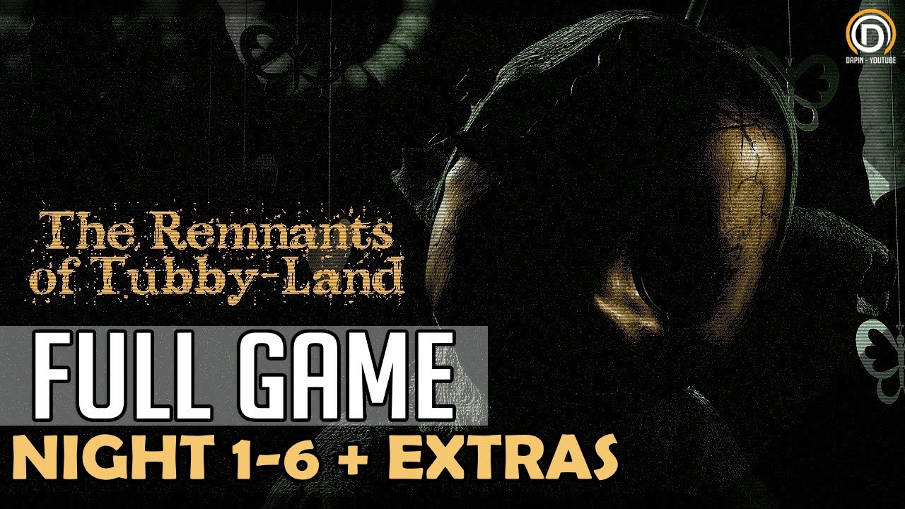 The Remnants of Tubby-Land &ndash; Night 1-6 + Extras 100% Full Game Walkthrough