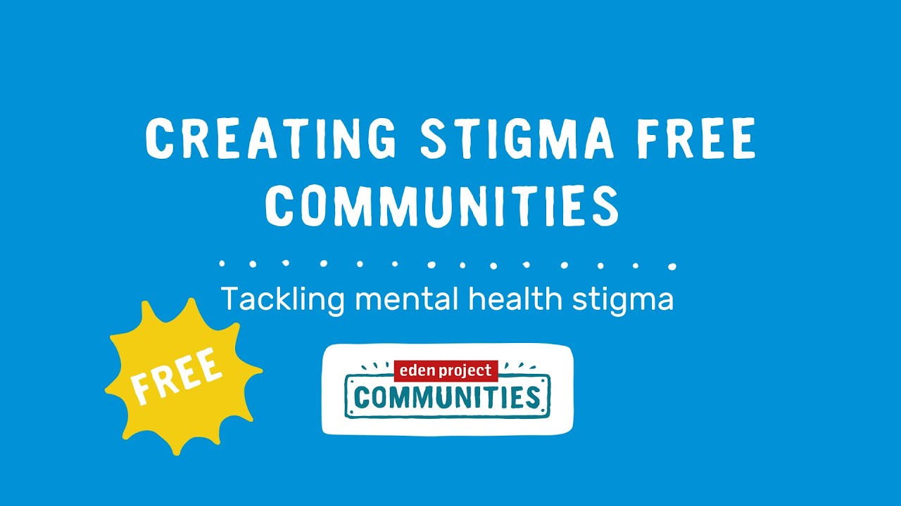 Creating Stigma Free Communities - Tackling Mental Health Stigma