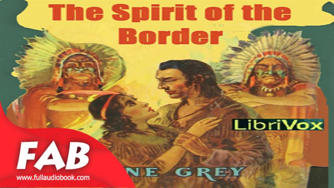 The Spirit of the Border Full Audiobook by Zane GREY by Action & Adventure, Historical Fiction