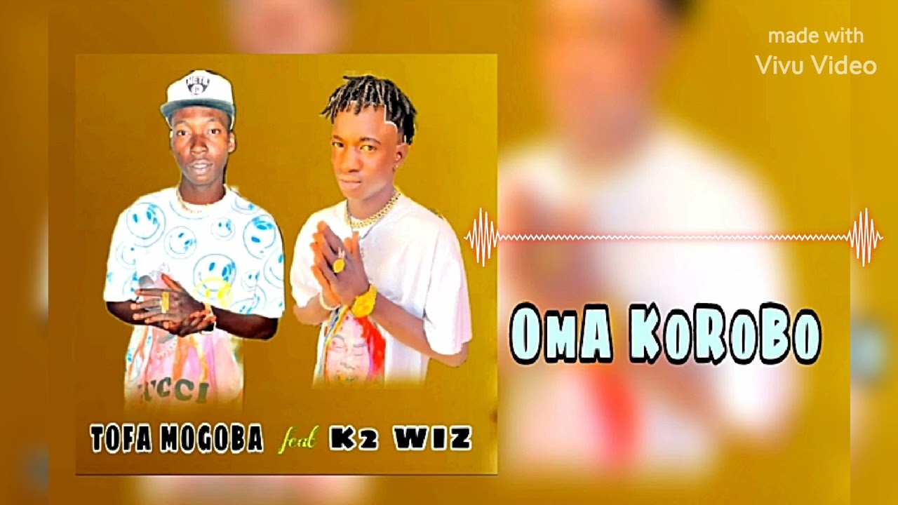 TOFA MOGOBA feat K2 WIZ SAMABA KANI MELÉGUE N'A
