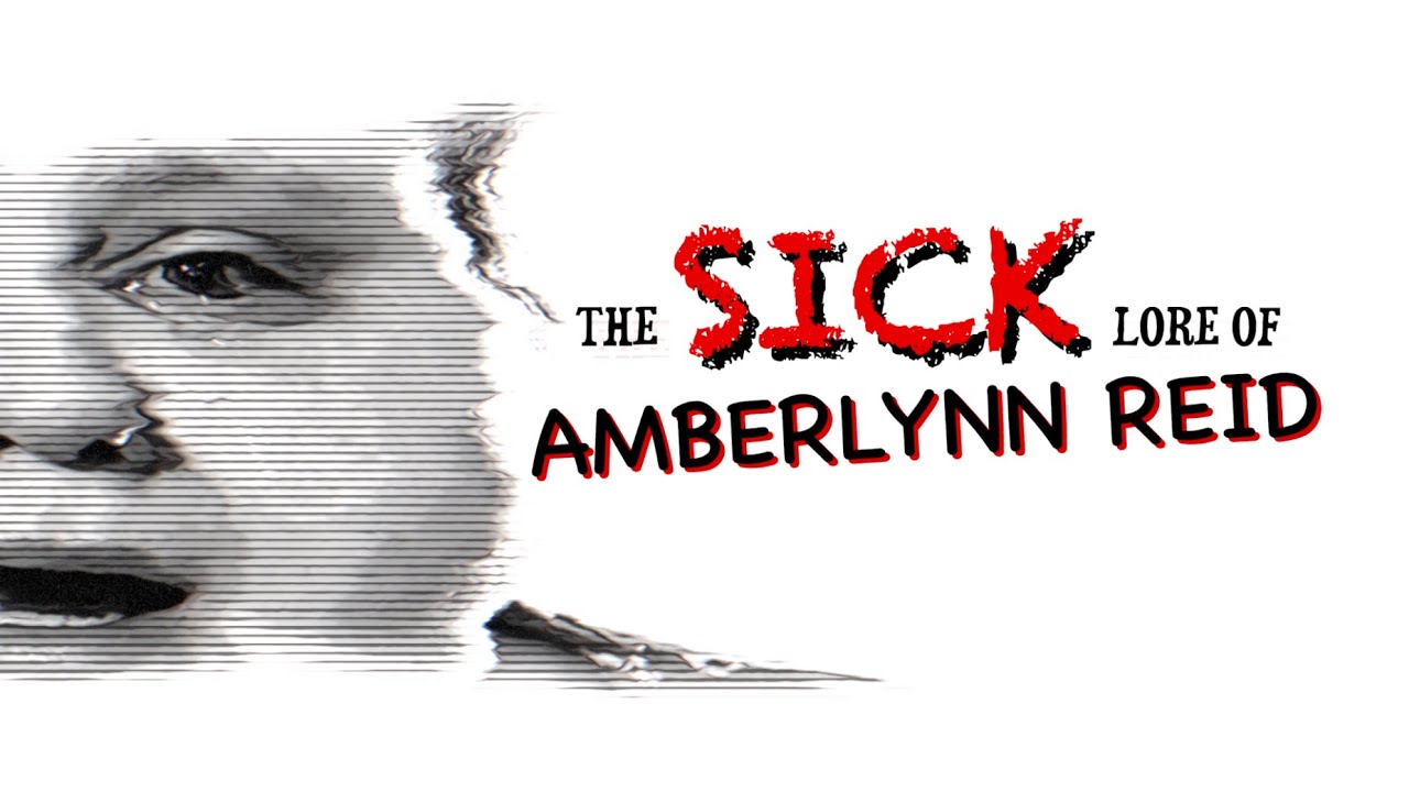 The Sick Lore of Amberlynn Reid