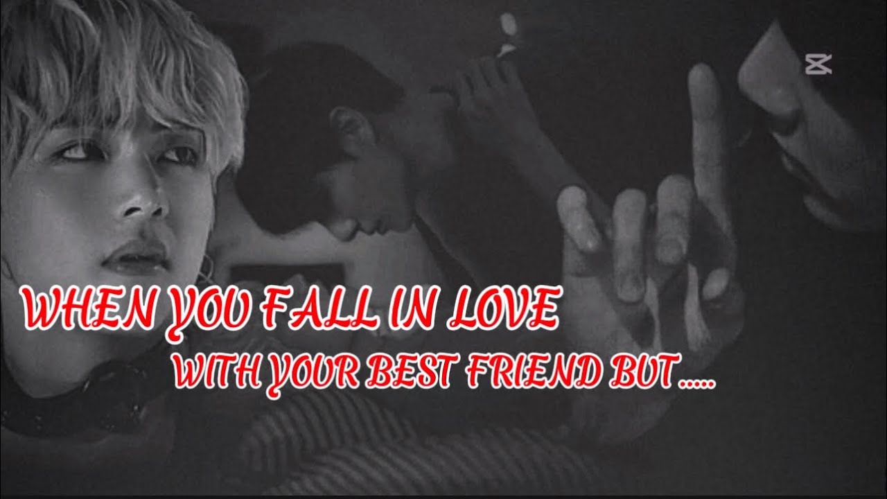 Taekook ff “When you fall in love with your best friend but…”| toptae bottomjk |Taekook ff(part 1/2)