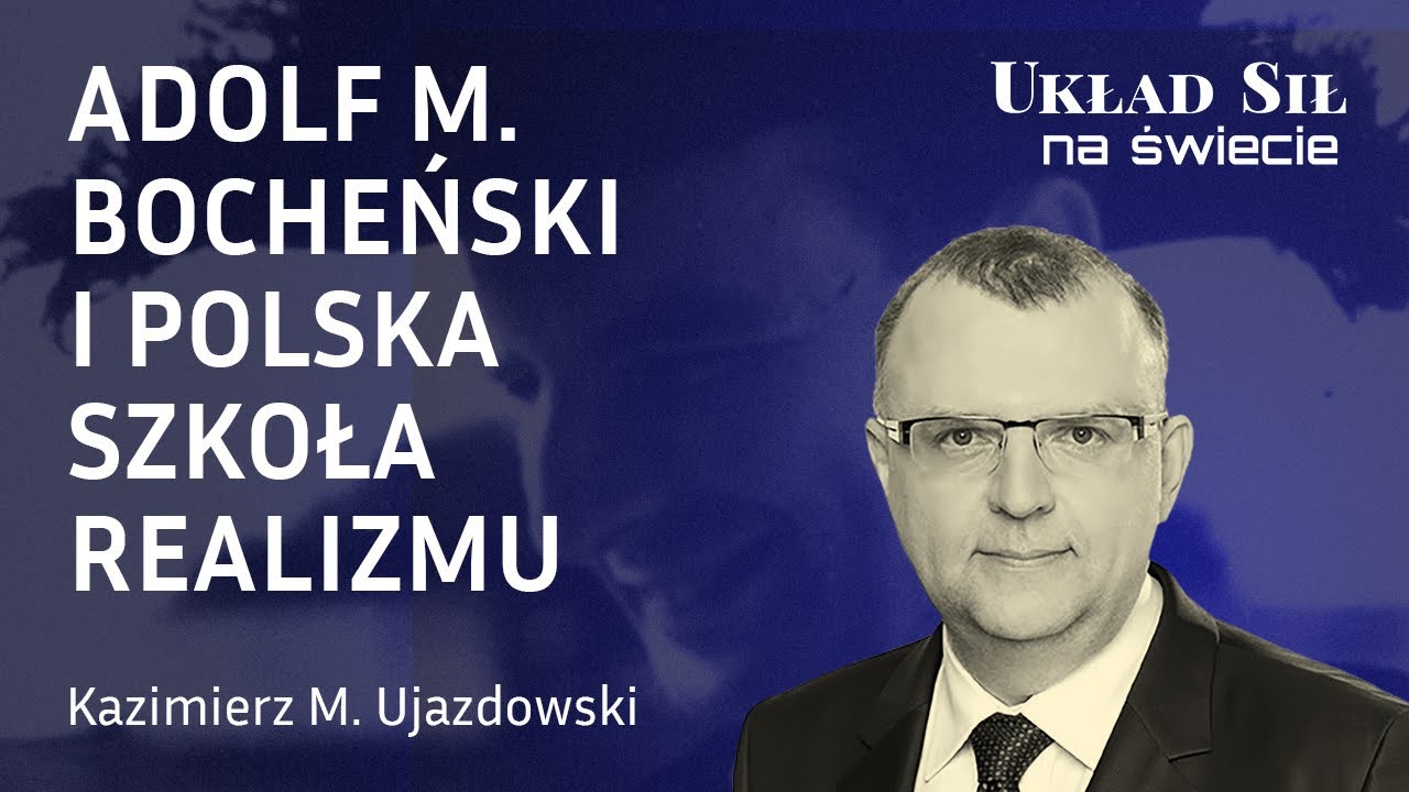 Kazimierz Michał Ujazdowski - Adolf M. Bocheński i polska szkoła realizmu