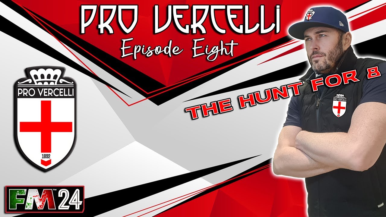 FM24 - EP8 - Pro Vercelli - The Hunt For 8 - Football Manager 2024