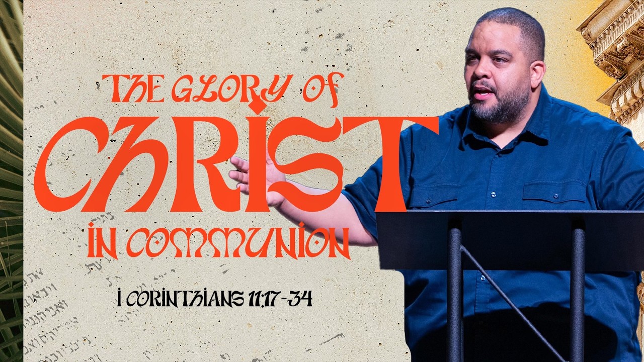 The Glory Of Christ In Communion | 1 Corinthians 11:17-34 | Pastor Steve Miller
