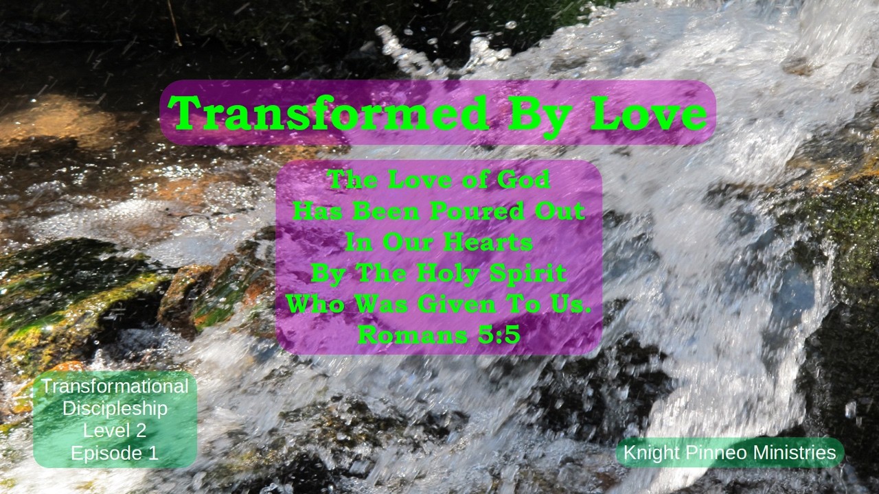 Transformed By Love