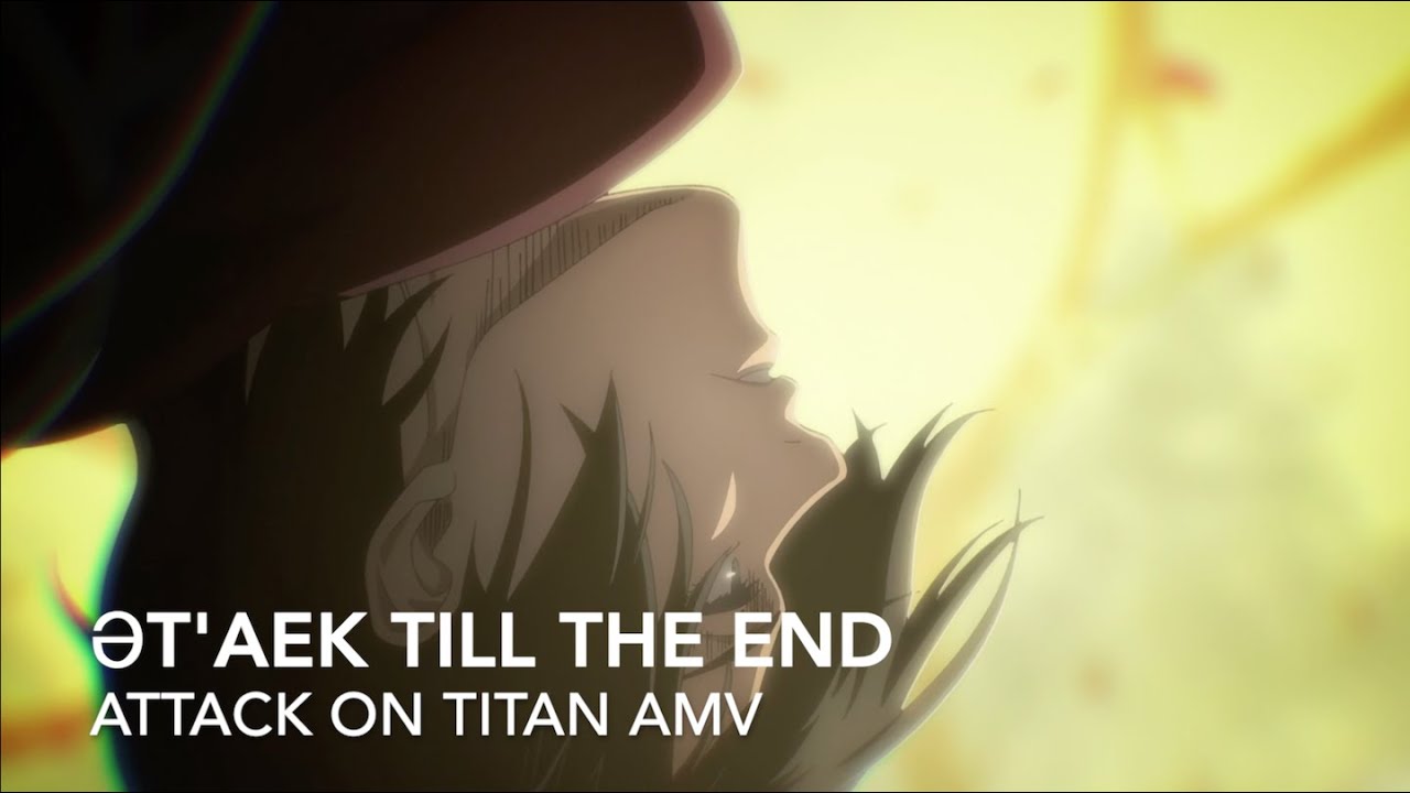 Attack On Titan:「ət'aek till the End」- AMV