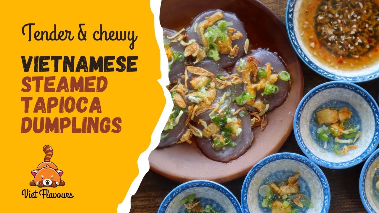 Tender & Chewy Vietnamese Steamed Tapioca Dumplings Recipe - B&aacute;nh Bột Lọc