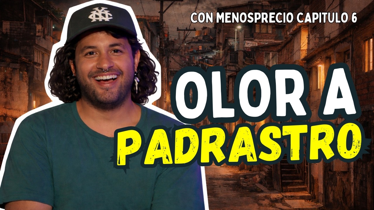 OLOR A PADRASTRO - Con Menosprecio | CAP #6