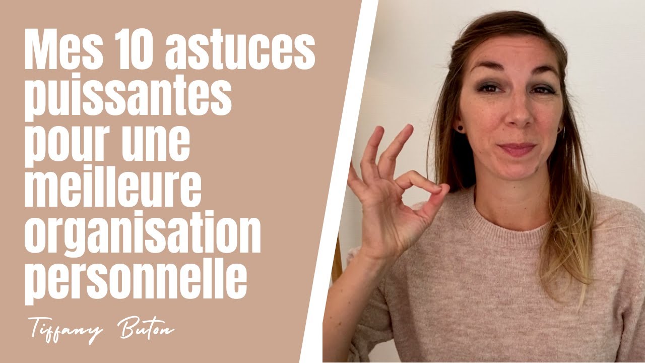 ✨Mes 10 astuces puissantes pour une meilleure organisation personnelle