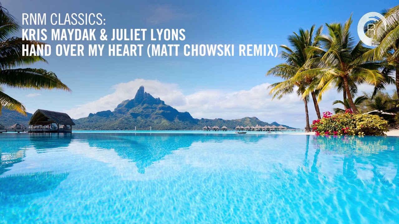 Kris Maydak & Juliet Lyons - Hand Over My Heart (Matt Chowski Remix) [RNM CLASSICS] + LYRICS