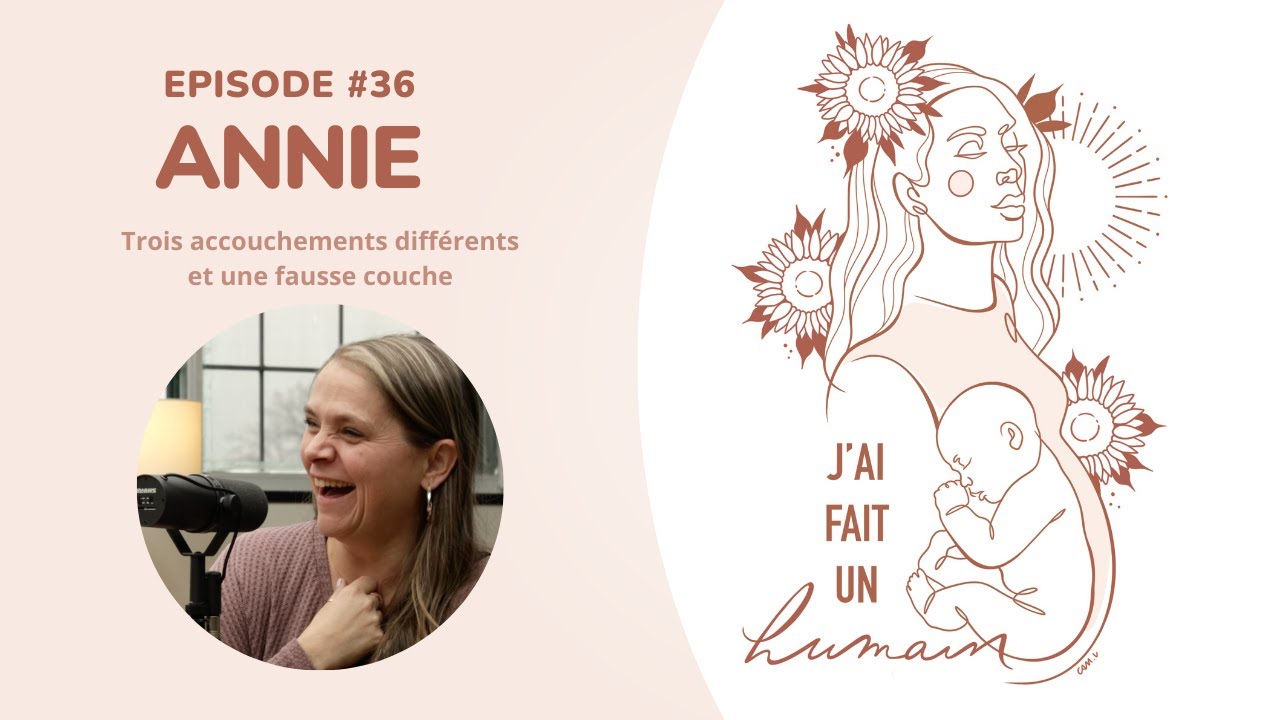 36- Annie: trois accouchements différents et une fausse couche #maternité #naissance #grossesse