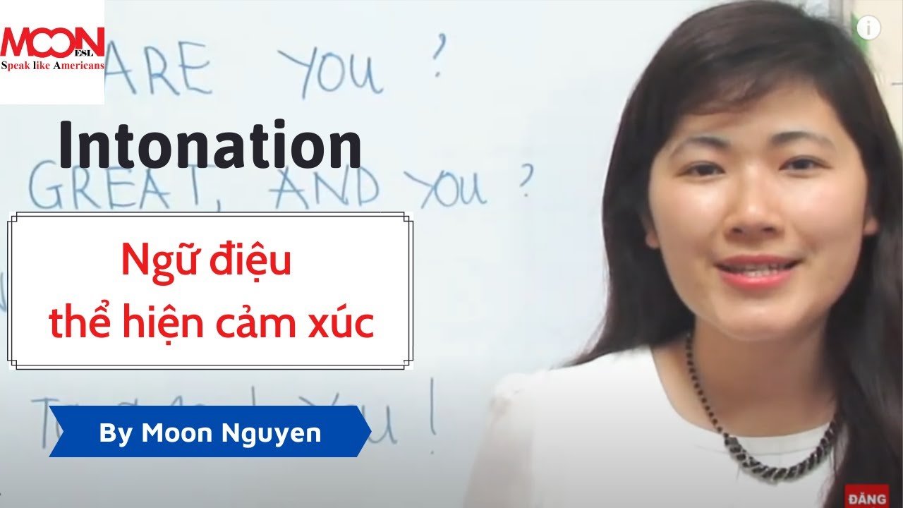 (Intonation) Ngữ điệu thể hiện cảm xúc (Moon ESL)